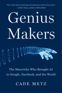 Genius Makers by Cade Metz.